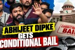 Abhijeet Dipke Gets Conditional Bail
